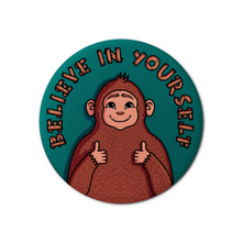Load image into Gallery viewer, "Believe in Yourself" Bigfoot | Decorative Magnet