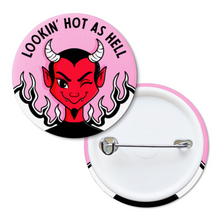 Load image into Gallery viewer, "Lookin' Hot as Hell" Devil | Pinback Badge Button