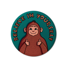 Load image into Gallery viewer, &quot;Believe in Yourself&quot; Bigfoot | Decorative Magnet
