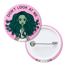 Load image into Gallery viewer, &quot;Don&#39;t Look at Me&quot; Medusa | Pinback Badge Button
